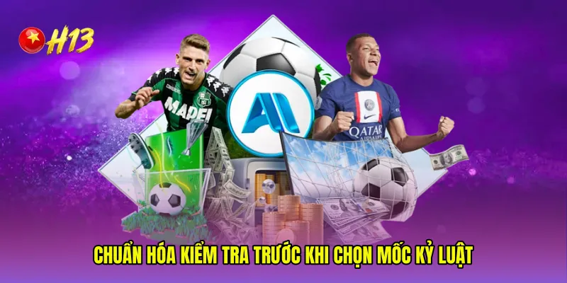 Chuẩn hóa kiểm tra trước khi chọn mốc kỷ luật